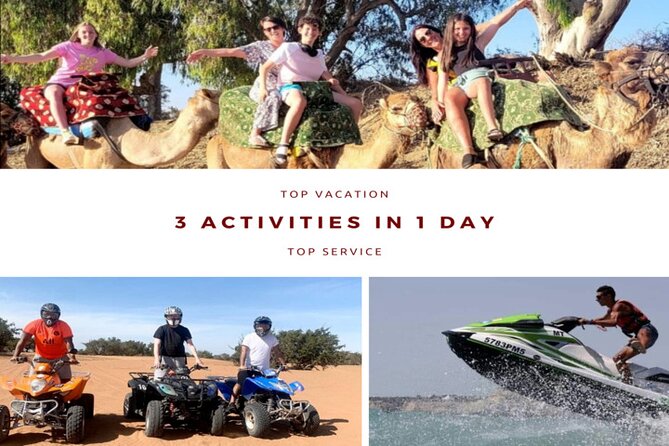 3 Activities in 1 day :Camel riding+ Jet ski+Quad biking - Why this three-part day works in Agadir